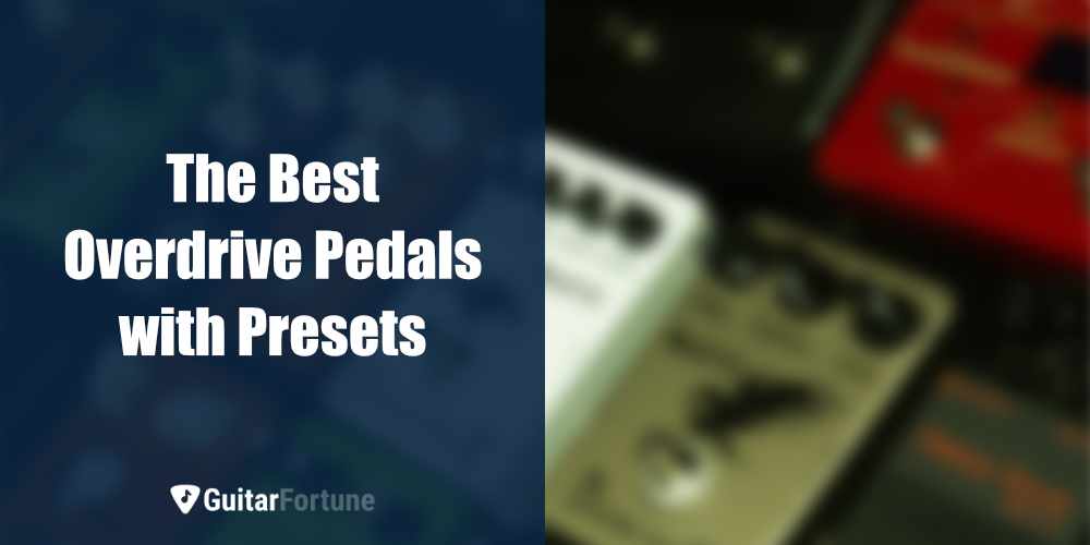 Overdrive pedals with presets.